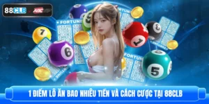 1 Điểm Lô Ăn Bao Nhiêu Tiền Và Cách Cược Tại 88CLB