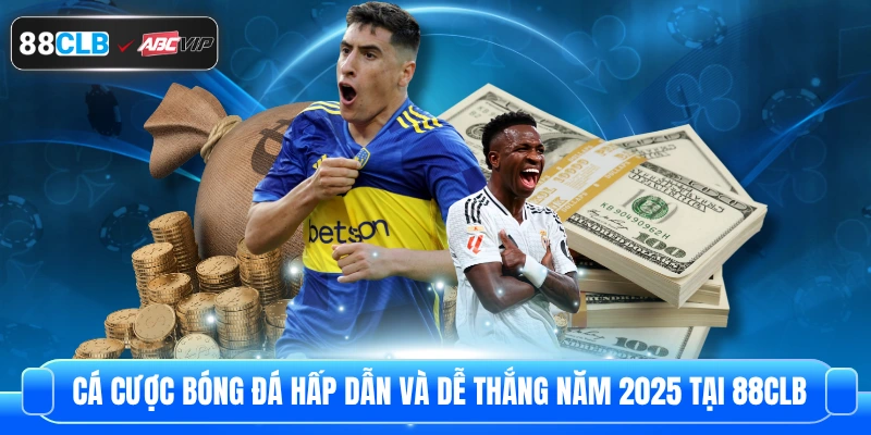Cá Cược Bóng Đá Hấp Dẫn Và Dễ Thắng Năm 2025 Tại 88CLB