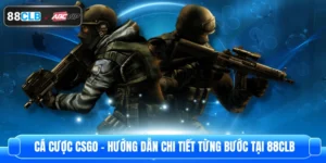 Cá Cược CSGO - Hướng Dẫn Chi Tiết Từng Bước Tại 88CLB