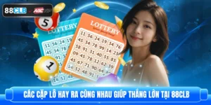 Các Cặp Lô Hay Ra Cùng Nhau Giúp Thắng Lớn Tại 88CLB
