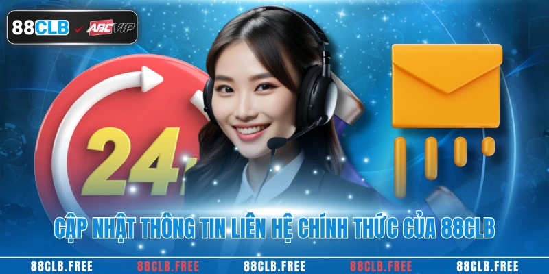 Cập nhật thông tin liên hệ chính thức của 88CLB