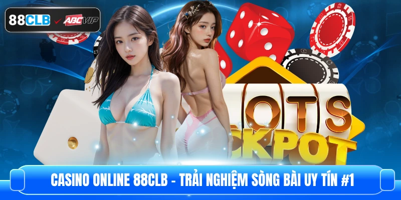 Casino Online 88clb – Trải Nghiệm Sòng Bài Uy Tín #1