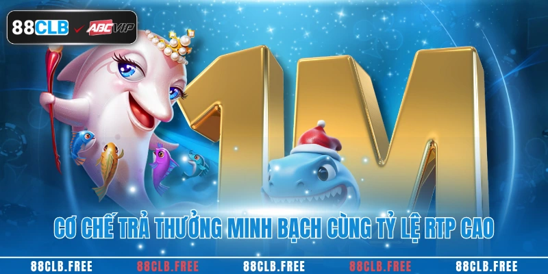 Cơ chế trả thưởng minh bạch cùng tỷ lệ RTP cao