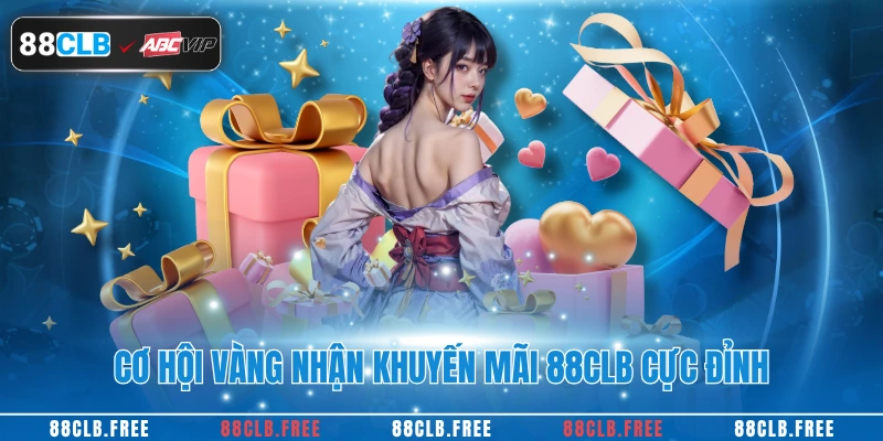 Cơ hội vàng nhận khuyến mãi 88CLB cực đỉnh