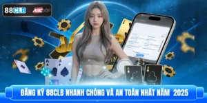 Đăng Ký 88CLB Nhanh Chóng Và An Toàn Nhất Năm  2025