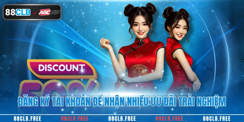 Đăng ký tài khoản để nhận quà trải nghiệm giá trị