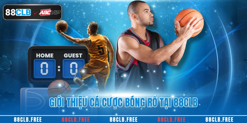 Giới thiệu cá cược bóng rổ tại 88CLB