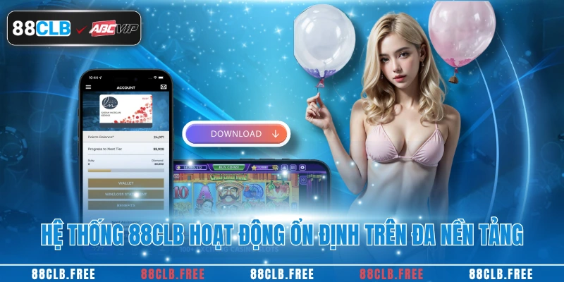 Hệ thống 88CLB hoạt động ổn định trên đa nền tảng