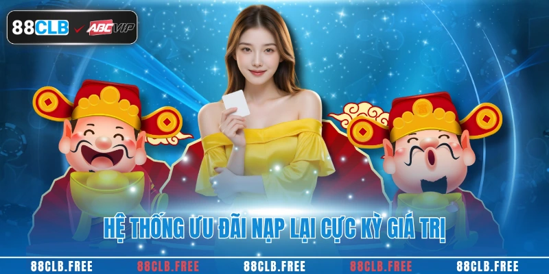 Hệ thống ưu đãi nạp lại cực kỳ giá trị