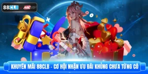 Khuyến Mãi 88CLB – Cơ Hội Nhận Ưu Đãi Khủng Chưa Từng Có