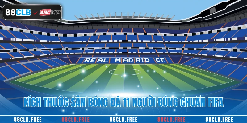 Kích thước sân bóng đá 11 người đúng chuẩn FIFA