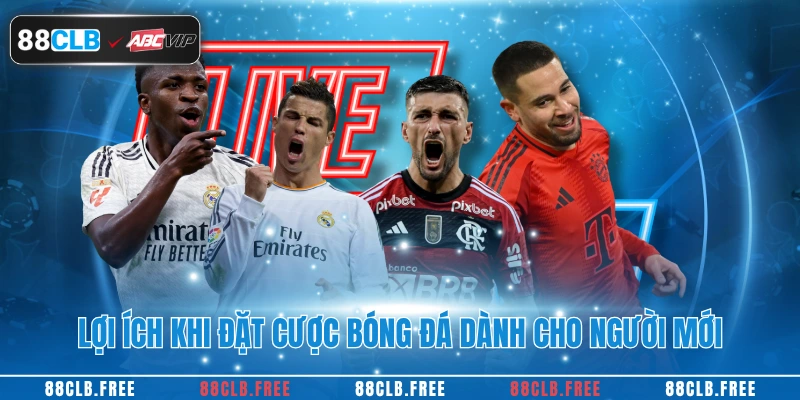 Lợi ích khi đặt cược bóng đá dành cho người mới