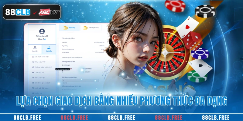 Lựa chọn giao dịch bằng nhiều phương thức đa dạng