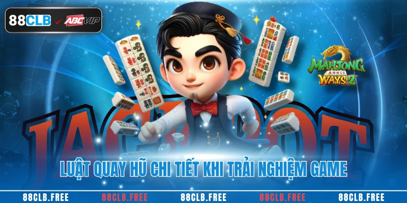 Luật quay hũ chi tiết khi trải nghiệm game
