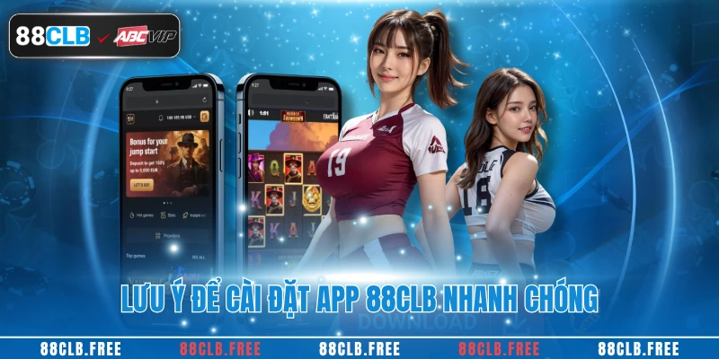 Lưu ý để cài đặt app 88CLB nhanh chóng