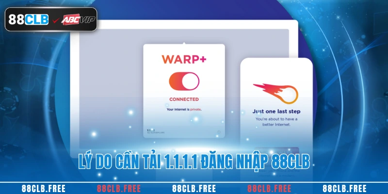 Lý do cần tải 1.1.1.1 đăng nhập 88CLB