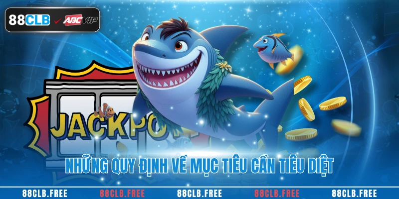 Những quy định về mục tiêu cần tiêu diệt