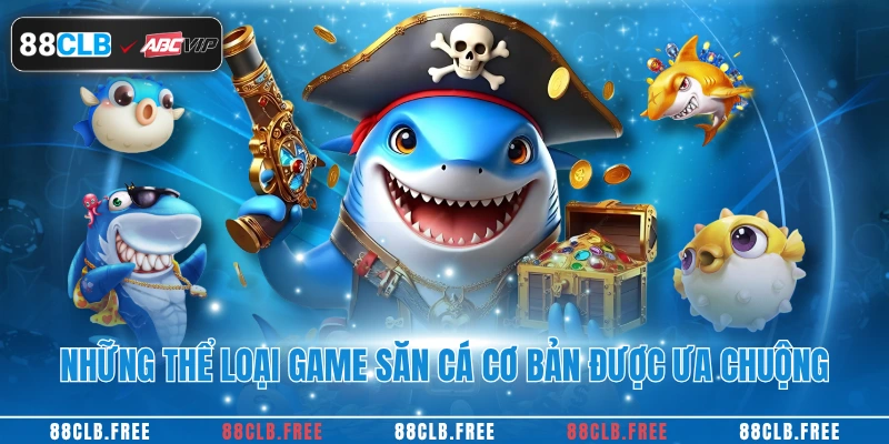 Những thể loại game săn cá cơ bản được ưa chuộng