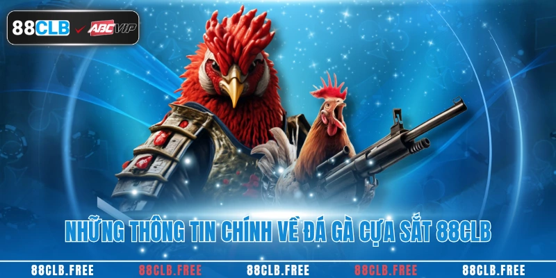 Đá Gà Cựa Sắt – Bí Quyết Thắng Lớn Tại Nhà Cái 88CLB 2 Những thông tin chính về đá gà cựa sắt 88CLB