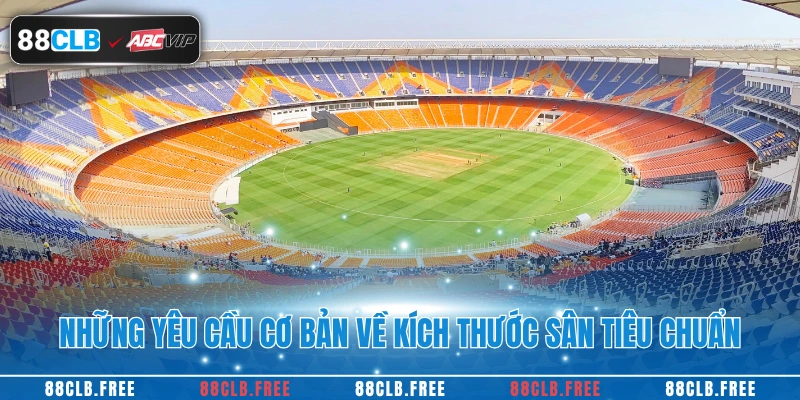 Những yêu cầu cơ bản về kích thước sân tiêu chuẩn