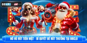 Nổ Hũ Rút Tiền Mặt – Bí Quyết Để Rút Thưởng Tại 88CLB