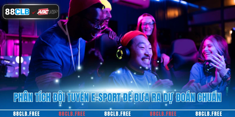 Phân tích đội tuyển e-sport để đưa ra dự đoán chuẩn