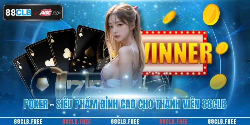 Poker - Siêu phẩm đỉnh cao cho thành viên 88CLB