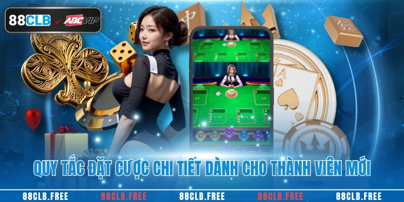 Quy tắc đặt cược chi tiết dành cho thành viên mới