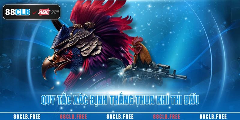 Đá Gà Cựa Sắt – Bí Quyết Thắng Lớn Tại Nhà Cái 88CLB 4 Quy tắc xác định thắng thua khi thi đấu