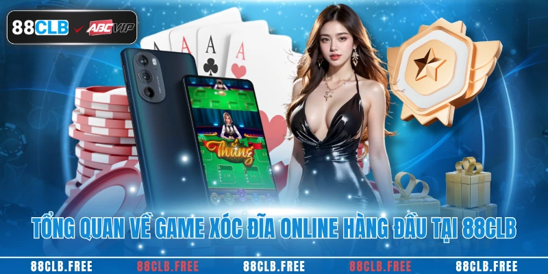 Tổng quan về game xóc đĩa online hàng đầu tại 88CLB