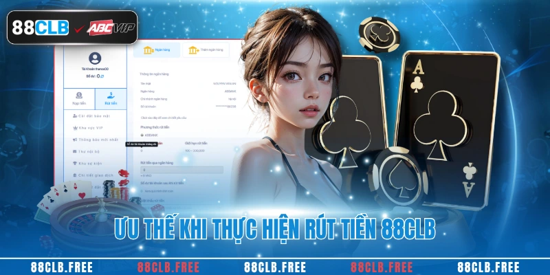 Ưu thế khi thực hiện rút tiền 88CLB