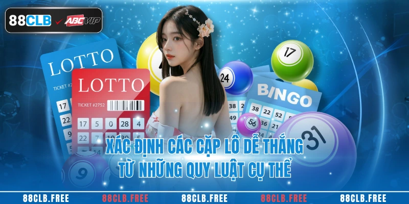 Xác định các cặp lô dễ thắng từ những quy luật cụ thể