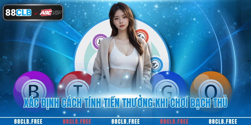 Bạch Thủ Lô Là Gì? Bí Quyết Chơi Hiệu Quả Cùng 88CLB 3 Xác định cách tính tiền thưởng khi chơi bạch thủ