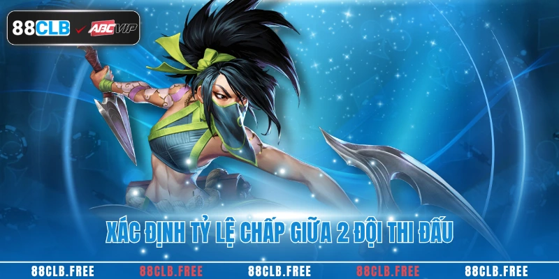 Xác định tỷ lệ chấp giữa 2 đội thi đấu