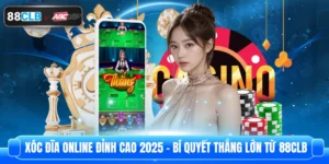 Xóc Đĩa Online Đỉnh Cao 2025 – Bí Quyết Thắng Lớn Từ 88CLB